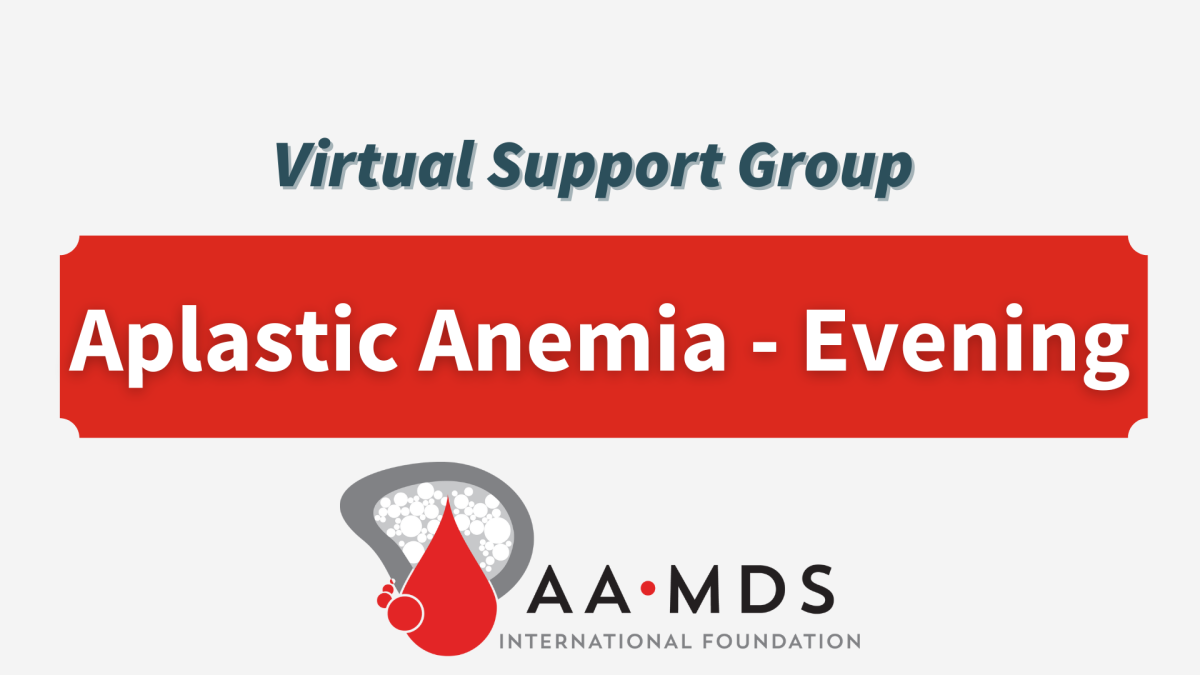 Introductory image: Aplastic Anemia Virtual Support Group - Evenings- 2025 May