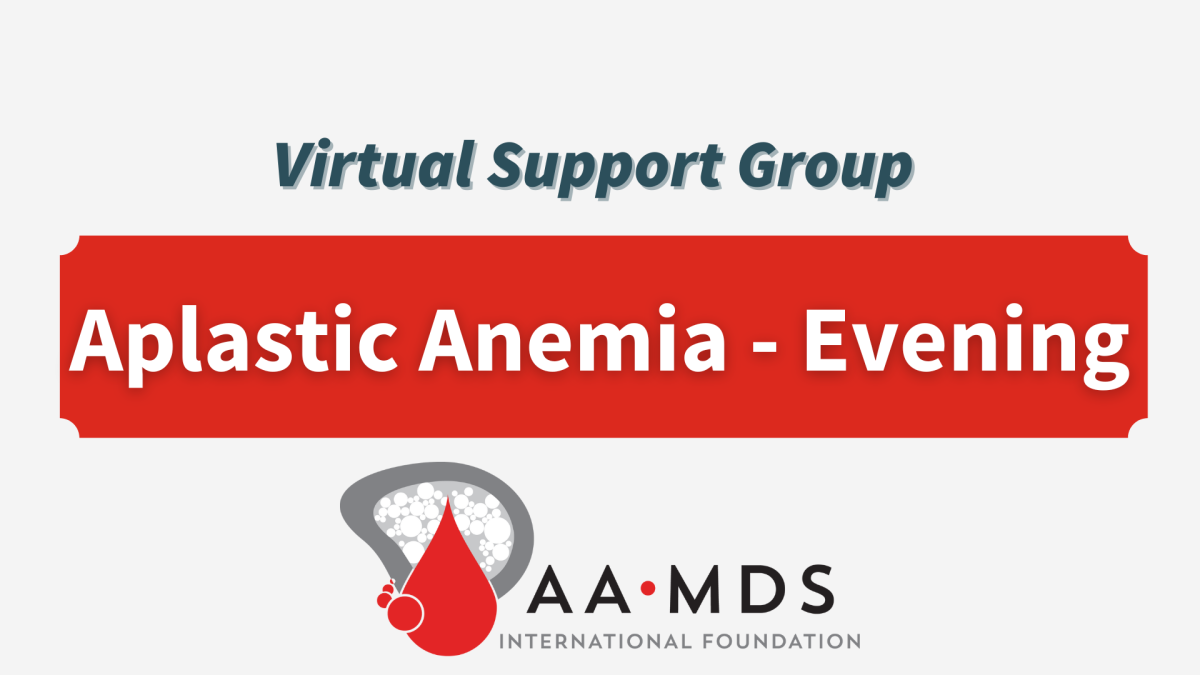 Introductory image: Aplastic Anemia Virtual Support Group - Evenings- 2024 April