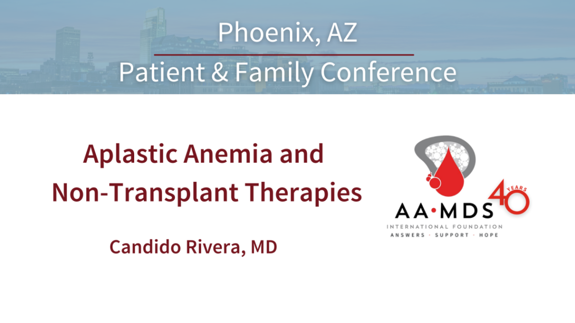 Aplastic Anemia and Non-Transplant Therapies with Dr. Candido Rivera