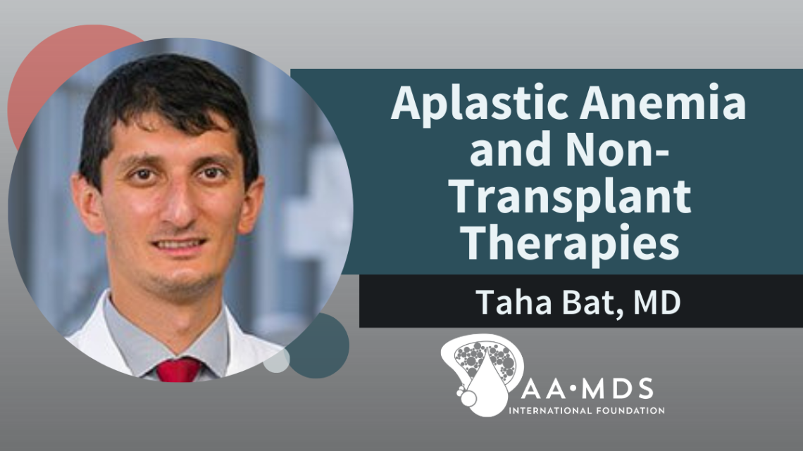 Graphic for Aplastic Anemia and Non-Transplant Therapies with Taha Bat, M-D
