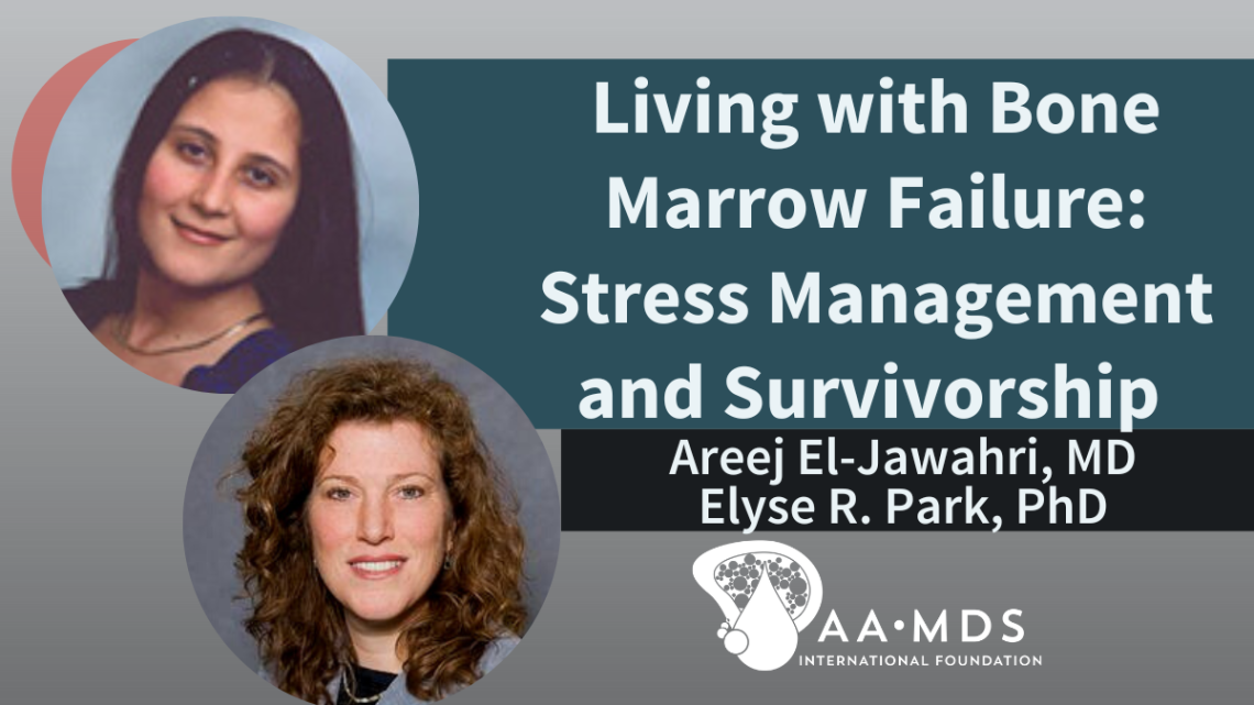 Living with Bone Marrow Failure: Stress management and survivorship