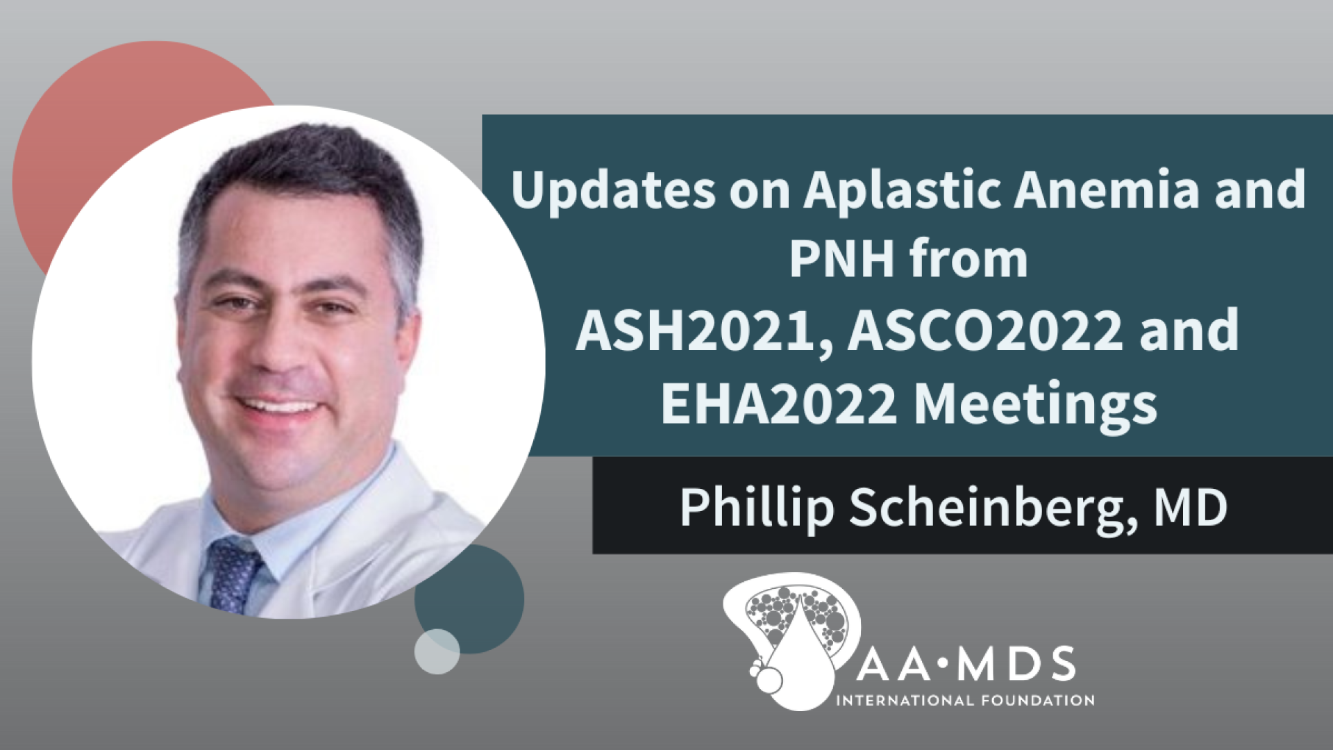 Updates from medical meetings about aplastic anemia and PNH, from ASH 2021, ASCO 2022, and EHA 2022