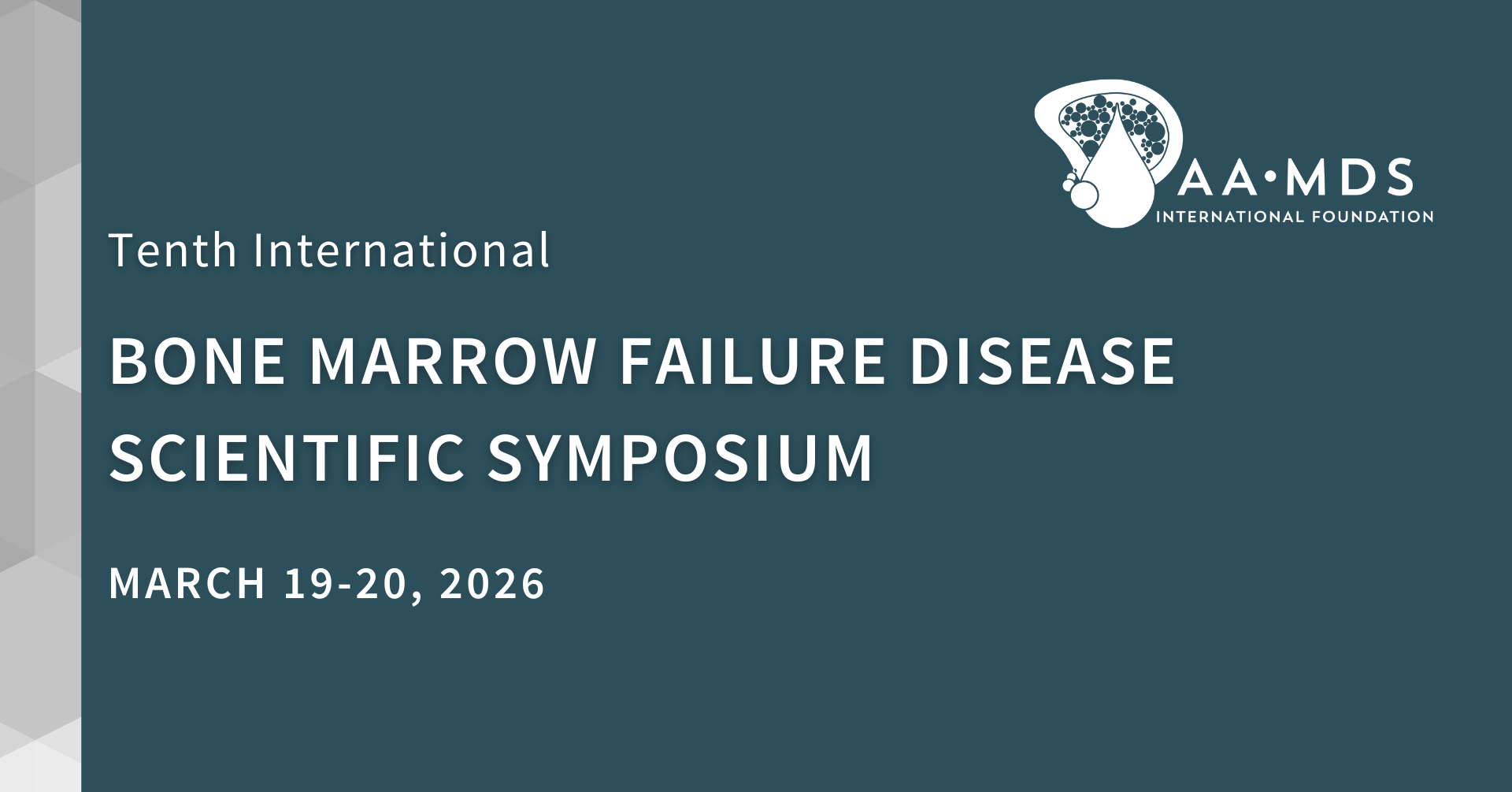 Tenth Internationals Bone Marrow Failure Disease Scientific Symposium, Marth 19-20, 2025